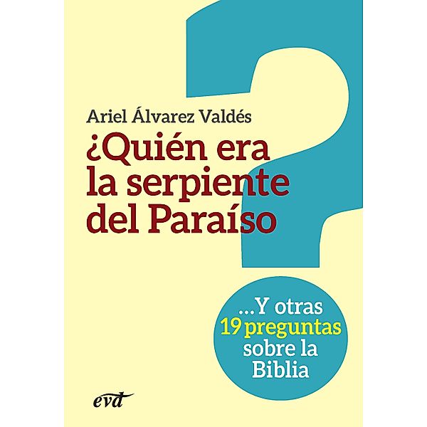 ¿Quién era la serpiente del Paraíso? / El mundo de la Biblia, Ariel Álvarez Valdés