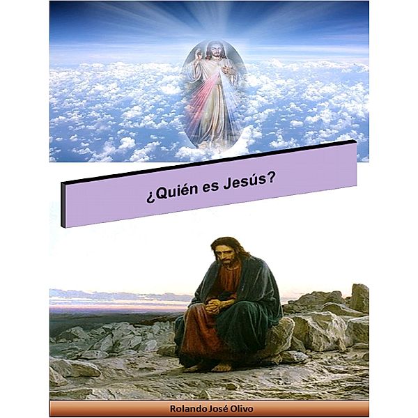 Quien es Jesus?, Rolando Jose Olivo