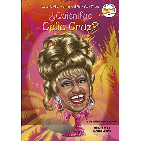 ¿Quién fue Celia Cruz? / ¿Quién fue?, Pam Pollack, Meg Belviso, Who HQ