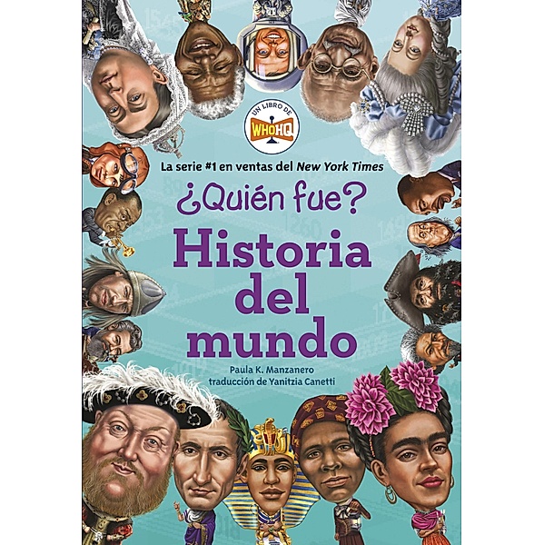 ¿Quién fue?: Historia del mundo / ¿Quién fue?, Paula K. Manzanero, Who HQ