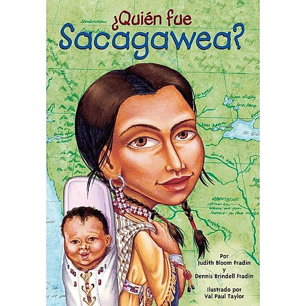 ¿Quién fue Sacagawea? / ¿Quién fue?, Judith Bloom Fradin, Dennis Brindell Fradin, Who HQ