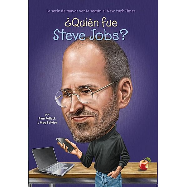 ¿Quién fue Steve Jobs? / ¿Quién fue?, Pam Pollack, Meg Belviso, Who HQ