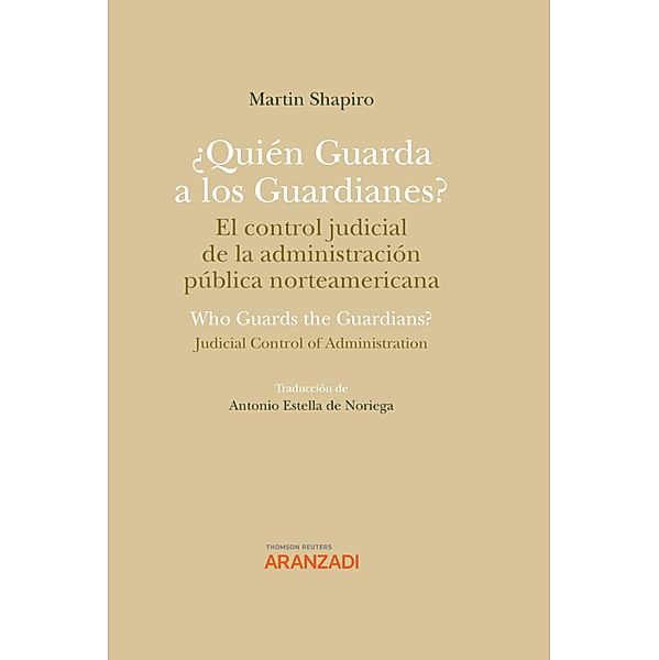 ¿Quién Guarda a los Guardianes? El control judicial de la administración pública norteamericana / Especial, Antonio Estella de Noriega