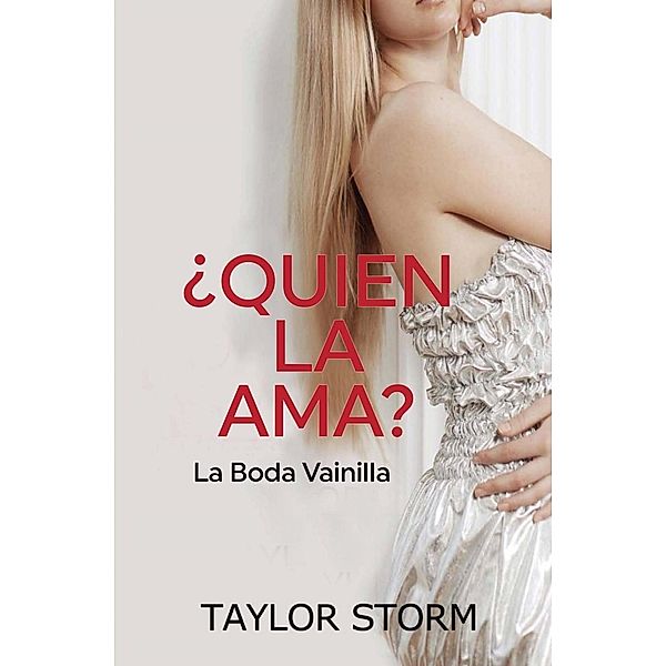 ¿Quién La Ama a Ella?  -  La Boda Vainilla, Taylor Storm