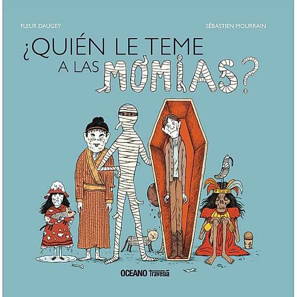 ¿Quién le teme a las momias? / El libro Océano de..., Fleur Daugey, Sébastien Mourrain