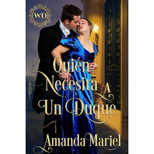 Quién necesita a un duque (Destinada a un pícaro, #5) / Destinada a un pícaro, Amanda Mariel