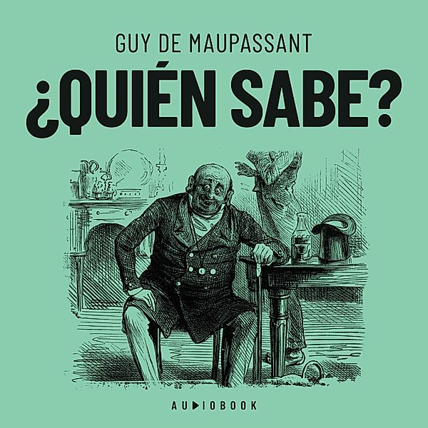 ¿Quién sabe?, Guy de Maupassant