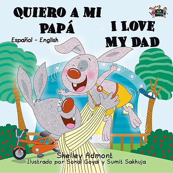 Quiero a mi Papá I Love My Dad (Spanish English Bilingual Collection) / Spanish English Bilingual Collection, Shelley Admont