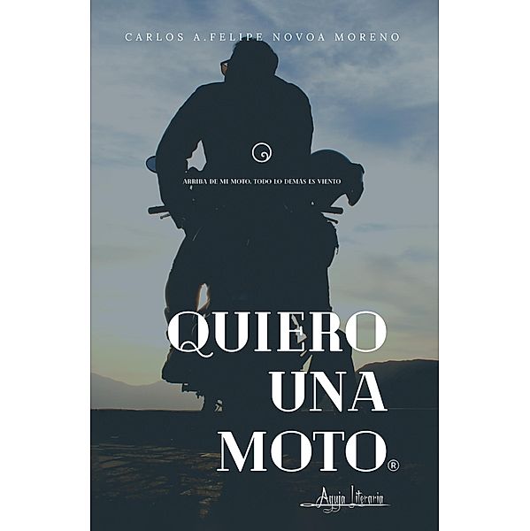 Quiero una moto, Carlos A. Felipe Novoa Moreno