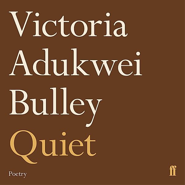 Quiet, Victoria Adukwei Bulley