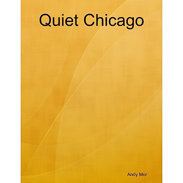 Quiet Chicago, Andy Mor