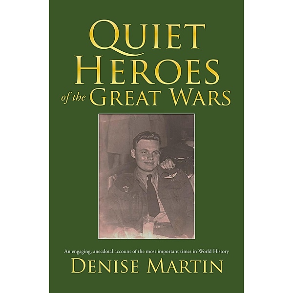 Quiet Heroes of the Great Wars, Denise Martin
