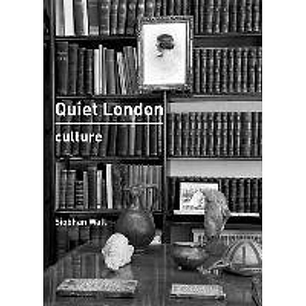 Quiet London: Culture, Siobhan Wall