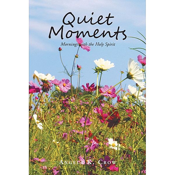 Quiet Moments, Angela K. Crow