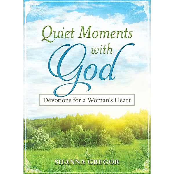 Quiet Moments with God, Shanna D. Gregor