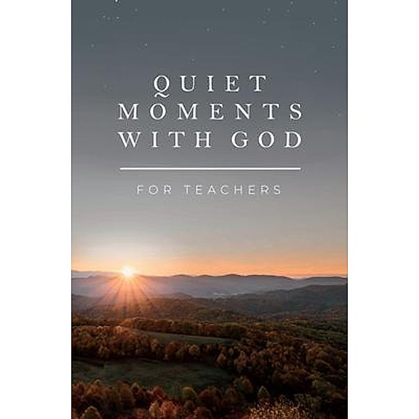 Quiet Moments with God for Teachers / Honor Books, Honor Books