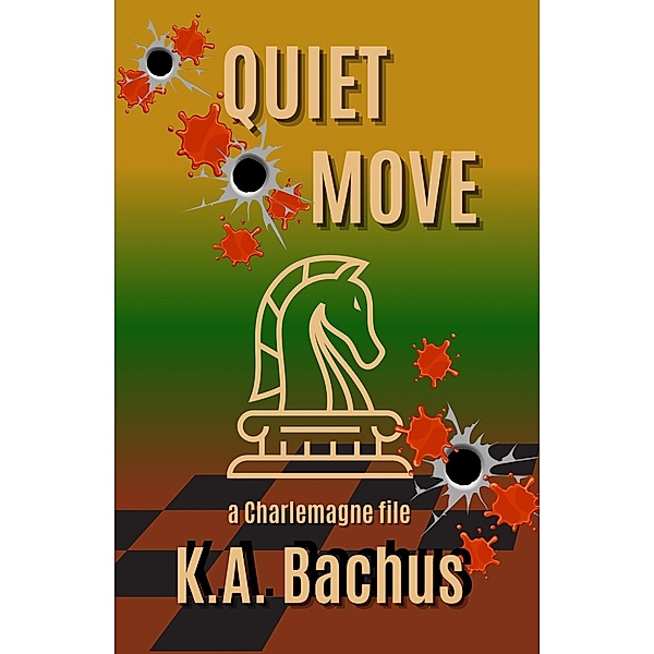 Quiet Move (The Charlemagne Files) / The Charlemagne Files, K. A. Bachus