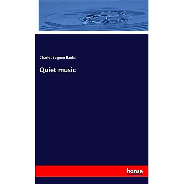 Quiet music, Charles Eugene Banks