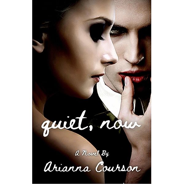 Quiet, Now (The Chained Saga, #1) / The Chained Saga, Arianna Courson