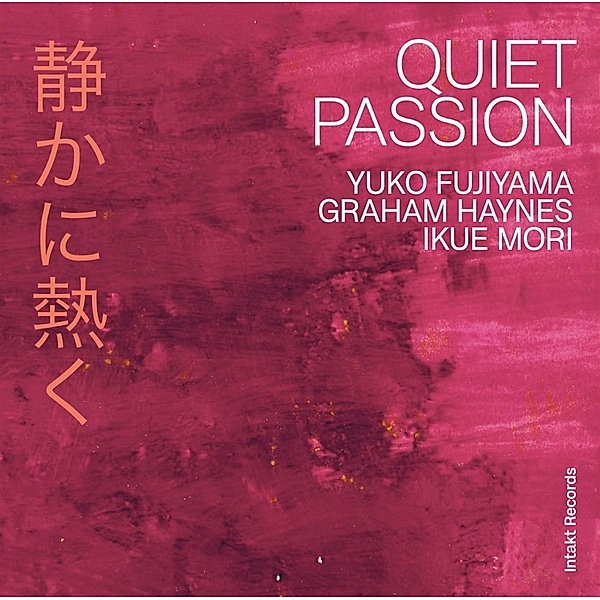 Quiet Passion, Yuko Fujiyama, Graham Haynes, Ikue Mori