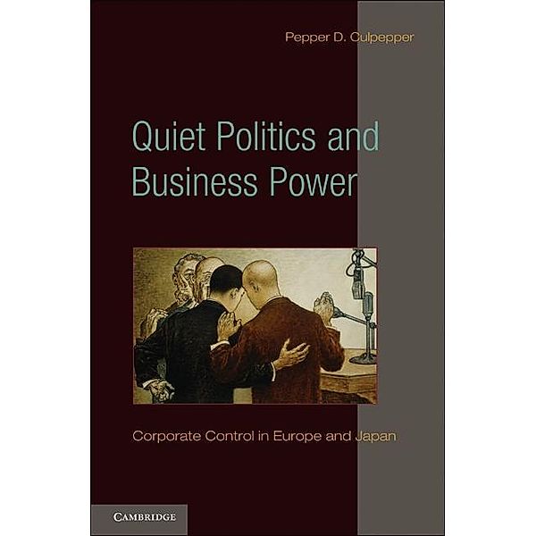 Quiet Politics and Business Power / Cambridge Studies in Comparative Politics, Pepper D. Culpepper