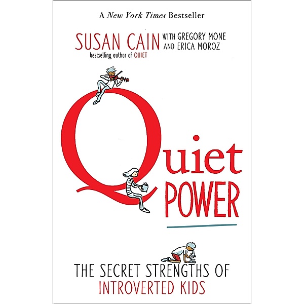 Quiet Power, Susan Cain, Gregory Mone, Erica Moroz