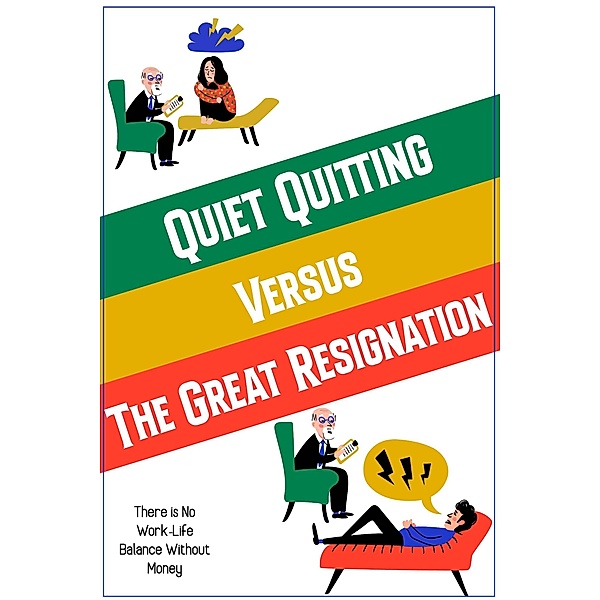 Quiet Quitting vs. The Great Resignation: There is No Work-Life Balance Without Money (Financial Freedom, #57) / Financial Freedom, Joshua King