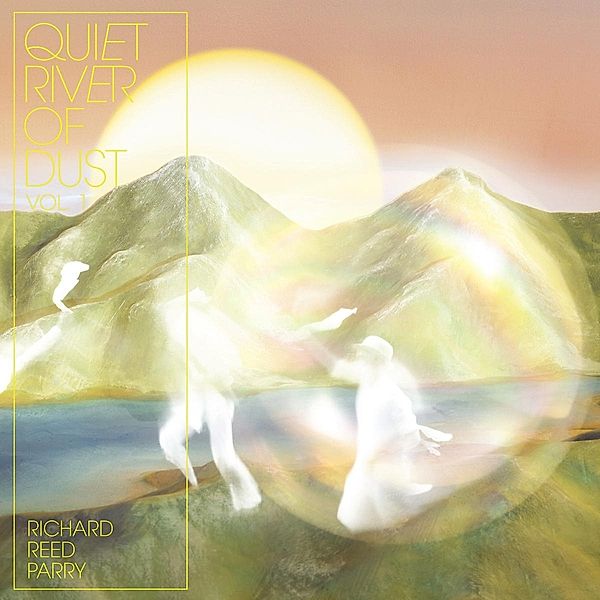 Quiet River Of Dust Vol.1 (Vinyl), Richard Reed Parry