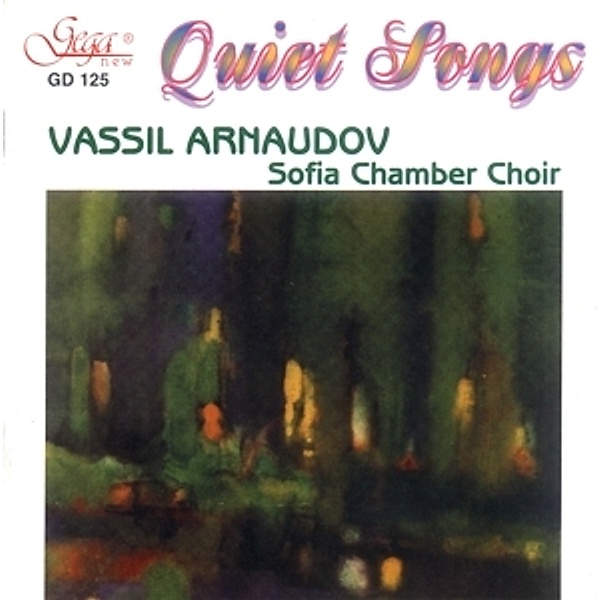 Quiet Songs/Bulgarian Composer, Vassil Arnaudov, Sofia Chamber Choir
