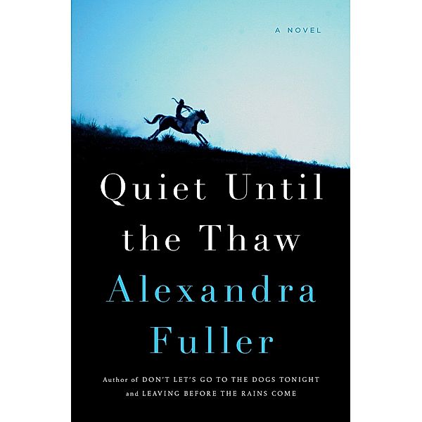 Quiet Until the Thaw, Alexandra Fuller