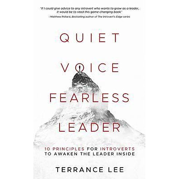 Quiet Voice Fearless Leader - 10 Principles For Introverts To Awaken The Leader Inside, Terrance Lee