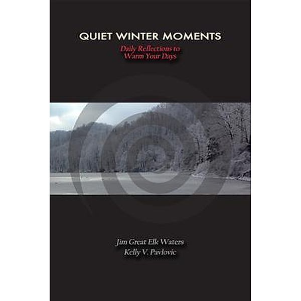 Quiet Winter Moments, Jim Great Elk Waters, Kelly V Pavlovic