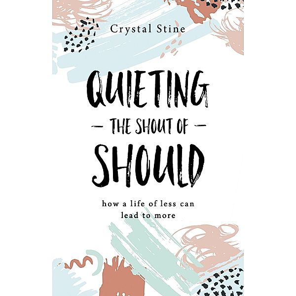 Quieting the Shout of Should, Crystal Stine