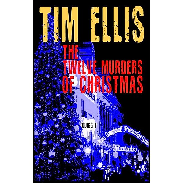 Quigg: The Twelve Murders of Christmas (Quigg 1), Tim Ellis