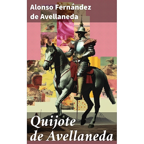 Quijote de Avellaneda, Alonso Fernández de Avellaneda