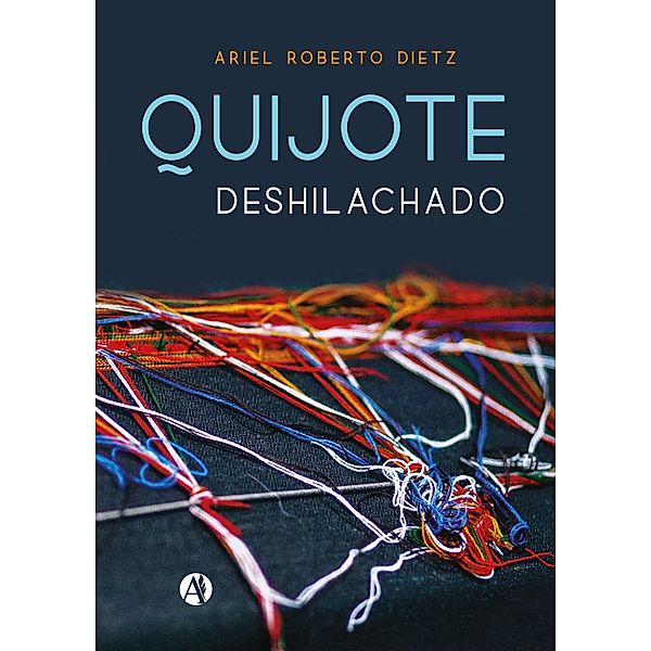 Quijote Deshilachado, Ariel Roberto Dietz