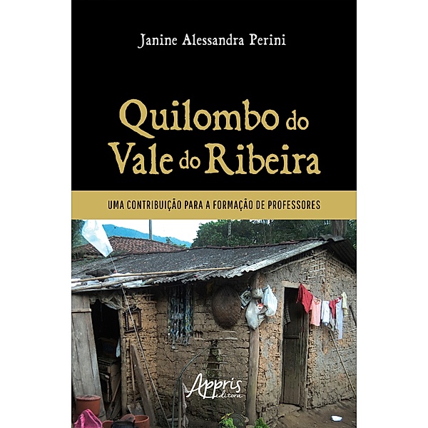 Quilombo do Vale do Ribeira: Uma Contribuição para a Formação de Professores, Janine Alessandra Perini