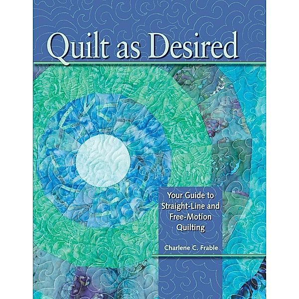 Quilt As Desired, Charlene Frable