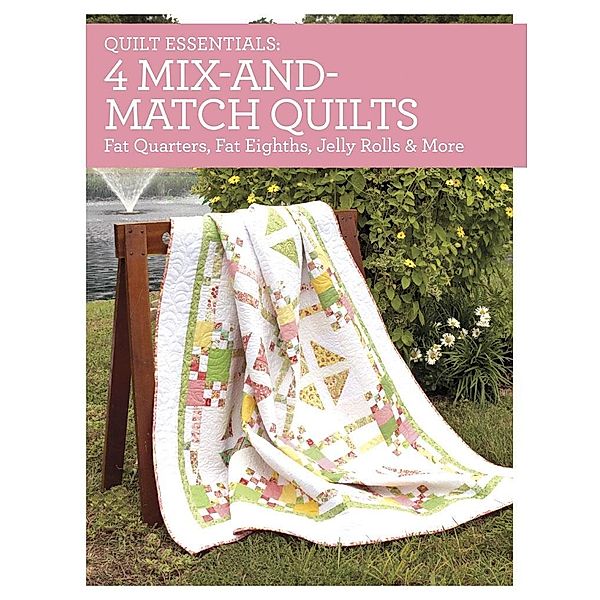 Quilt Essentials - 4 Mix-and-Match Quilts / Quilt Essentials, Debra Greenway