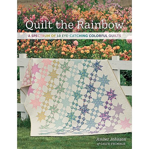 Quilt the Rainbow / Martingale, Amber Johnson