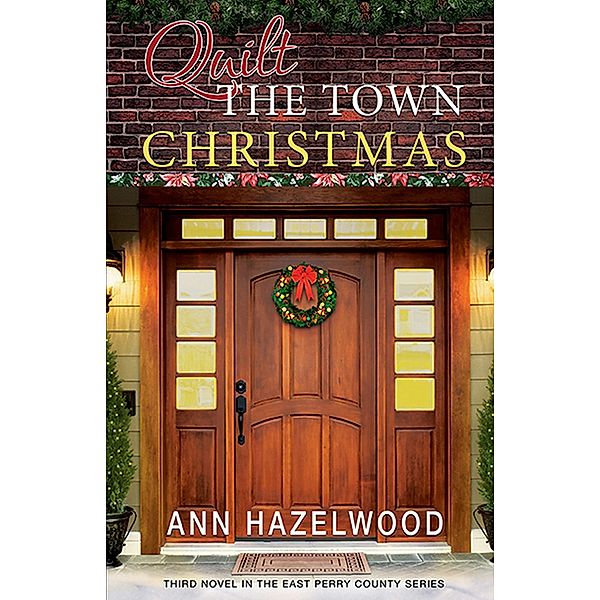 Quilt The Town Christmas / East Perry County Series, Ann Hazelwood