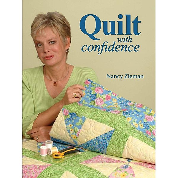 Quilt With Confidence / Krause Publications, Nancy Zieman