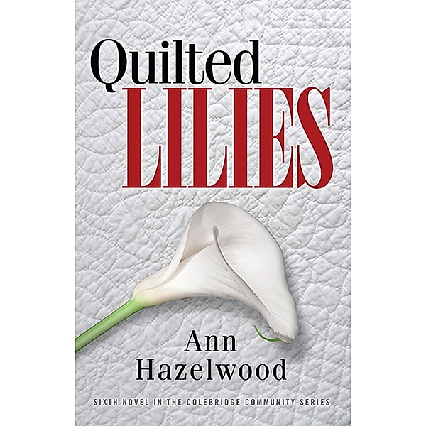 Quilted Lilies / Colebridge Community Series, Ann Hazelwood