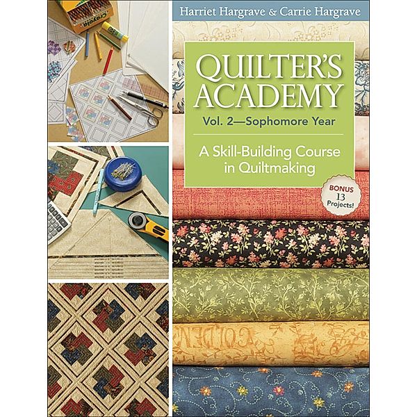 Quilter's Academy, Volume 2-Sophomore Year / Quilter's Academy, Harriet Hargrave, Carrie Hargrave