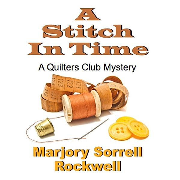 Quilters Club Mysteries: A Stitch in Time, Marjory Sorrell Rockwell