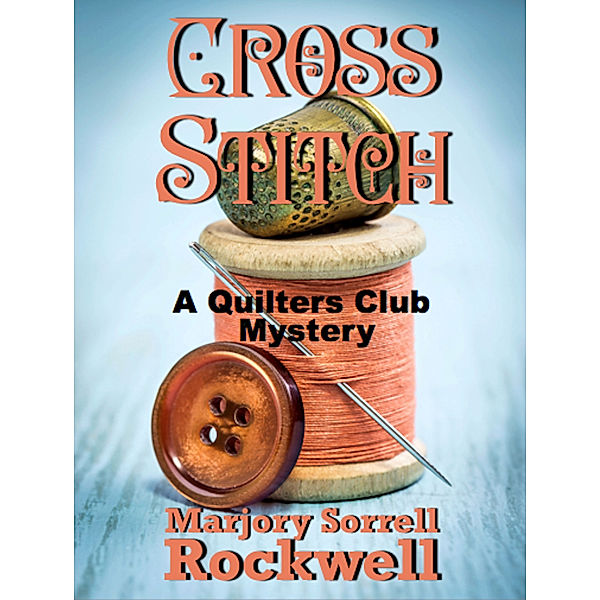 Quilters Club Mysteries: Cross Stitch, Marjory Sorrell Rockwell