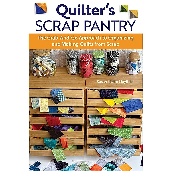 Quilter's Scrap Pantry, Susanclaire Mayfield