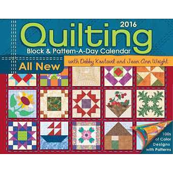 Quilting Block & Pattern-a-Day 2016 Calendar, Debby Kratovil, Jean A. Wright