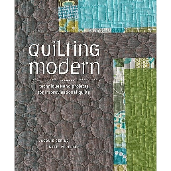 Quilting Modern, Jacquie Gering, Katie Pedersen