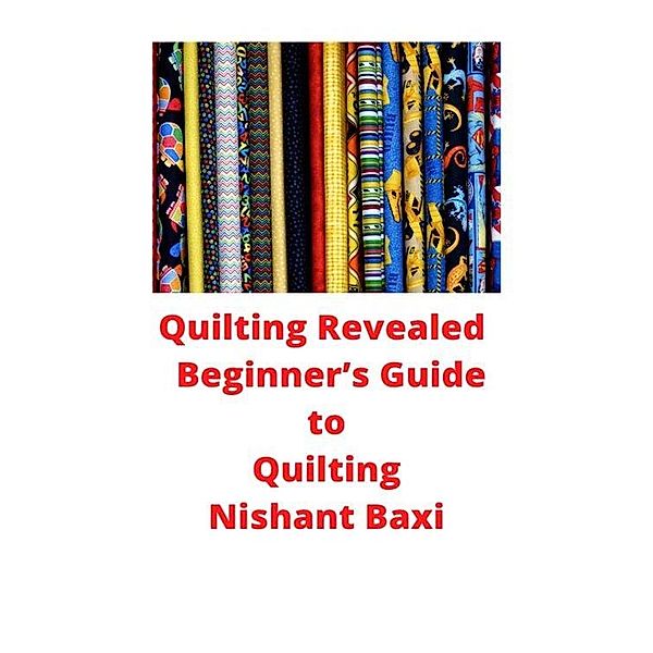 Quilting Revealed, Nishant Baxi